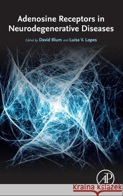 Adenosine Receptors in Neurodegenerative Diseases David Blum Luisa V. Lopes 9780128037249 Academic Press - książka