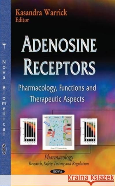 Adenosine Receptors: Pharmacology, Functions & Therapeutic Aspects Kasandra Warrick 9781634634540 Nova Science Publishers Inc - książka