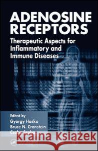 Adenosine Receptors: Therapeutic Aspects for Inflammatory and Immune Diseases Hasko, Gyorgy 9780849339998 CRC Press - książka