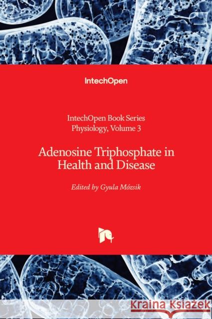 Adenosine Triphosphate in Health and Disease Gyula Mozsik 9781838802035 IntechOpen - książka