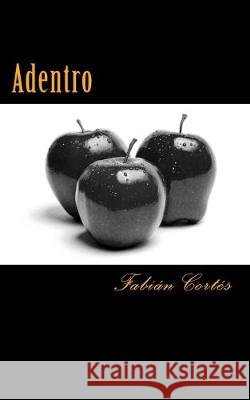 Adentro: Tríptico de miradas Cortes, Fabian 9781481012423 Createspace Independent Publishing Platform - książka
