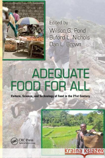 Adequate Food for All: Culture, Science, and Technology of Food in the 21st Century Wilson G. Pond Buford L. Nichols Dan L. Brown 9780367385989 CRC Press - książka