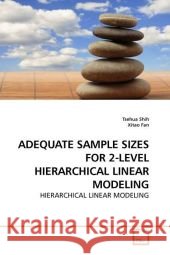 ADEQUATE SAMPLE SIZES FOR 2-LEVEL HIERARCHICAL LINEAR MODELING : HIERARCHICAL LINEAR MODELING Shih, Tsehua 9783639210583 VDM Verlag Dr. Müller - książka
