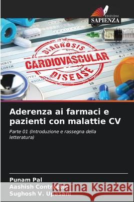 Aderenza ai farmaci e pazienti con malattie CV Punam Pal Aashish Contractor Sughosh V. Upasani 9786207721764 Edizioni Sapienza - książka