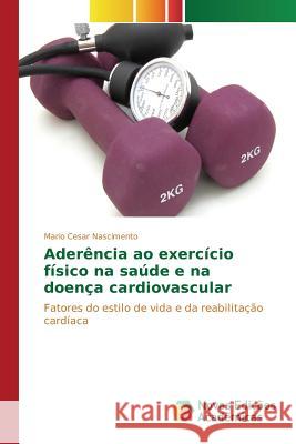 Aderência ao exercício físico na saúde e na doença cardiovascular Nascimento Mario Cesar 9786130171742 Novas Edicoes Academicas - książka