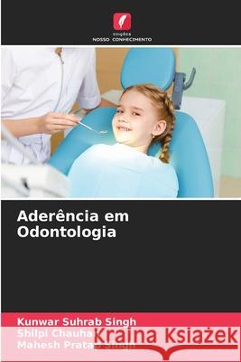 Aderência em Odontologia Singh, Kunwar Suhrab, Chauhan, Shilpi, Singh, Mahesh Pratap 9786208977276 Edições Nosso Conhecimento - książka