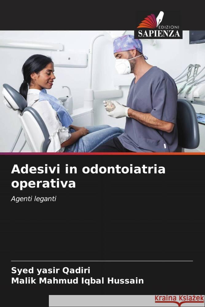 Adesivi in odontoiatria operativa Qadiri, Syed Yasir, Hussain, Malik Mahmud Iqbal 9786208636791 Edizioni Sapienza - książka