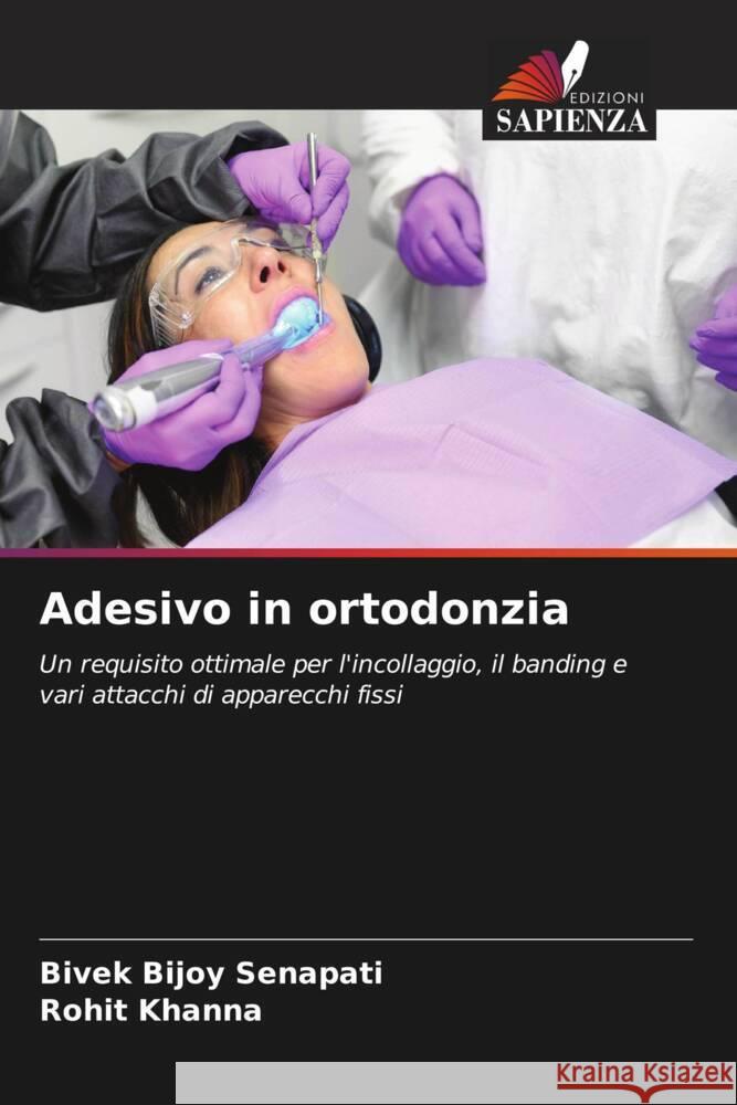 Adesivo in ortodonzia Senapati, Bivek Bijoy, Khanna, Rohit 9786206441823 Edizioni Sapienza - książka