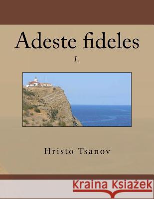 Adeste fideles I.: O Come, All Ye Faithful Tsanov, Hristo Spasov 9781548161071 Createspace Independent Publishing Platform - książka