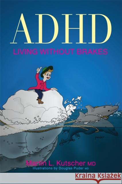 ADHD--Living Without Brakes Kutscher, Martin L. 9781849058162  - książka