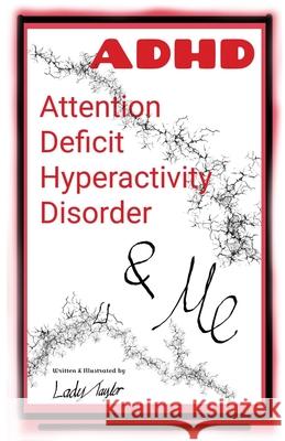 A.D.H.D. & Me: Attention Deficit Hyperactivity Disorder Taylor, Lady 9780648827054 LIGHTNING SOURCE UK LTD - książka