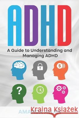 ADHD: A Guide to Understanding and Managing ADHD Amanda Allan   9781960748294 Rivercat Books LLC - książka