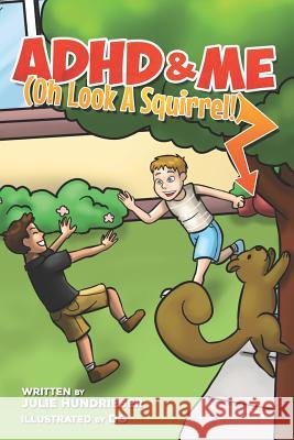 ADHD and Me: (Oh Look A Squirrel!) D. G Julie Hundrieser 9781095205068 Independently Published - książka