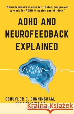 ADHD and Neurofeedback Explained Tim Norman, Schuyler C Cunningham 9798479028014 Independently Published - książka