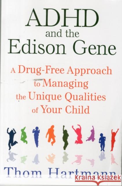 ADHD and the Edison Gene: A Drug-Free Approach to Managing the Unique Qualities of Your Child Thom Hartmann 9781620555064 Park Street Press - książka