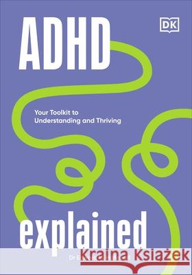 ADHD Explained: Your Toolkit to Understanding and Thriving Edward, MD Hallowell 9780241631652 Dorling Kindersley Ltd - książka