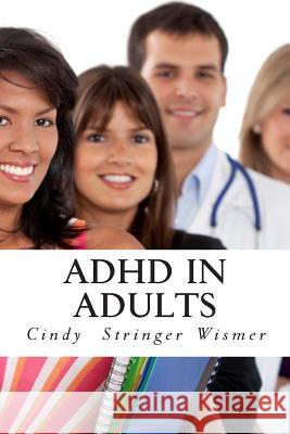 ADHD in Adults Cindy Stringer Wismer 9781499513240 Createspace - książka