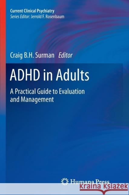 ADHD in Adults: A Practical Guide to Evaluation and Management Surman, Craig B. H. 9781627039284 Humana Press - książka