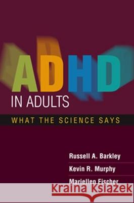 ADHD in Adults: What the Science Says Barkley, Russell A. 9781593855864 Guilford Publications - książka