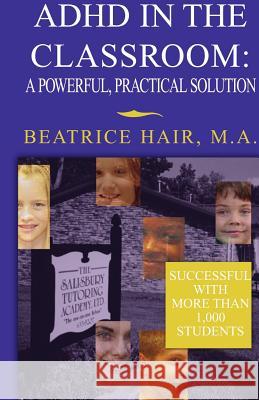 ADHD in the Classroom . . . . Beatrice Hair 9781413448160 Xlibris Corporation - książka