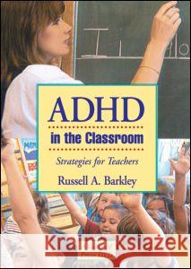 ADHD in the Classroom : Strategies for Teachers Russell A. Barkley   9781593854188 Taylor & Francis - książka