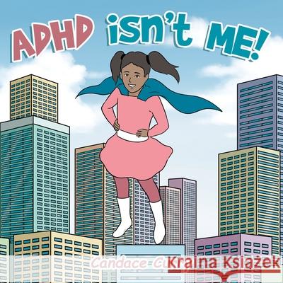 Adhd Isn't Me! Candace Curry 9781664191662 Xlibris Us - książka