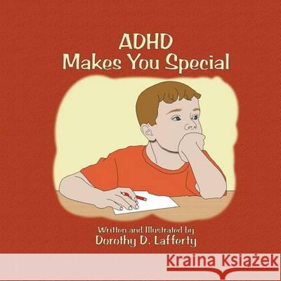 ADHD Makes You Special Dorothy D. Lafferty 9781489536426 Createspace - książka
