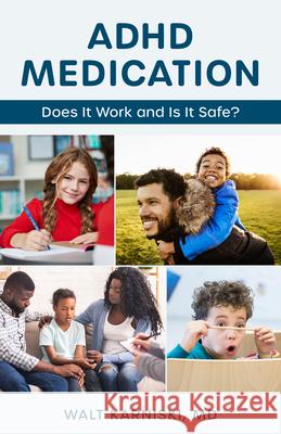 ADHD Medication: Does It Work and Is It Safe? Walt Karniski 9781538155776 Rowman & Littlefield Publishers - książka