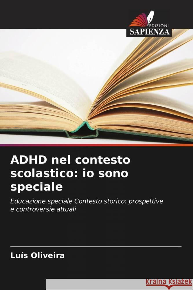 ADHD nel contesto scolastico: io sono speciale Oliveira, Luís 9786208534134 Edizioni Sapienza - książka