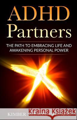 ADHD Partners: The Path to Embracing Life and Awakening Personal Power Kimber Nelso 9781977782014 Createspace Independent Publishing Platform - książka