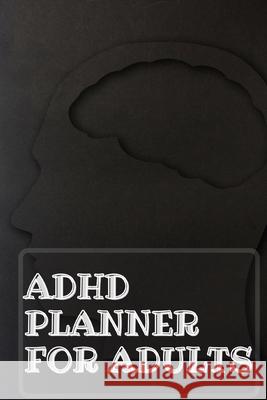 Adhd Planner For Adults: Daily Weekly and Monthly Planner for Organizing Your Life Guest Fort C O 9788692867194 Guest Fort C.O - książka
