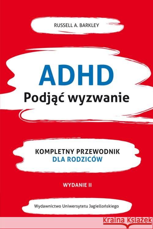 ADHD. Podjąć wyzwanie Barkley Russel A. 9788323348214 Wydawnictwo Uniwersytetu Jagiellońskiego - książka