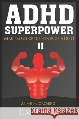 ADHD Superpower II: Making Use of the Power of ADHD Tim Raven 9781731040879 Independently Published - książka