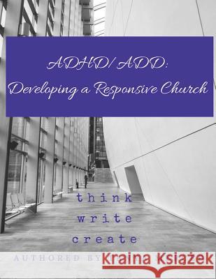 Adhd/Add: Developing a Responsive Church Tanya Merced 9781986823616 Createspace Independent Publishing Platform - książka