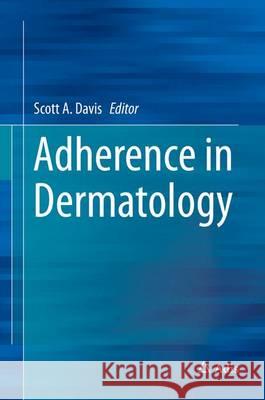 Adherence in Dermatology Scott A. Davis 9783319309927 Adis - książka