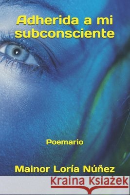 Adherida a mi subconsciente Loría Núñez, Mainor 9798328554879 Independently Published - książka