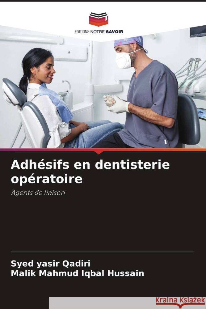Adhésifs en dentisterie opératoire Qadiri, Syed Yasir, Hussain, Malik Mahmud Iqbal 9786208636784 Editions Notre Savoir - książka