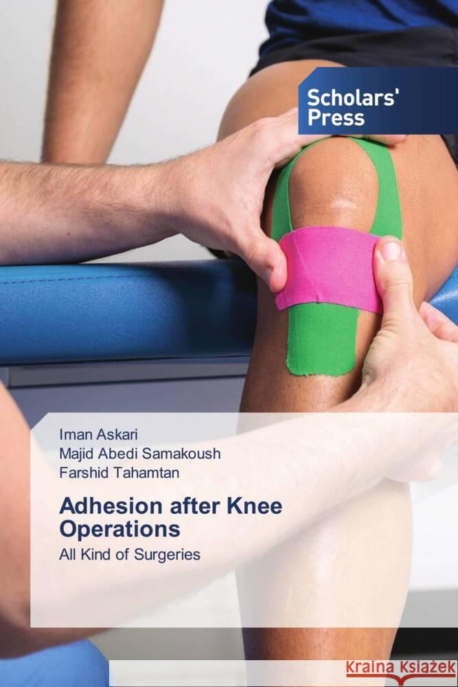 Adhesion after Knee Operations Askari, Iman, Samakoush, Majid Abedi, Tahamtan, Farshid 9786206769941 Scholars' Press - książka