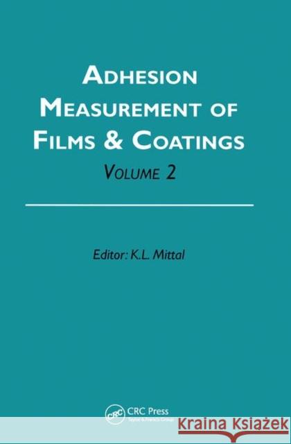 Adhesion Measurement of Films and Coatings, Volume 2 Kash L. Mittal   9780367447274 CRC Press - książka