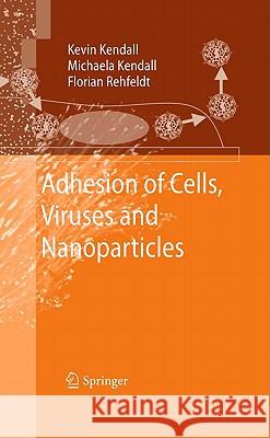 Adhesion of Cells, Viruses and Nanoparticles Kevin Kendall Florian Rehfeldt 9789048125845 Springer - książka