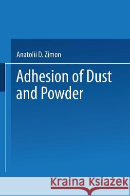 Adhesion of Dust and Powder Anatoli Zimon 9781489962768 Springer - książka