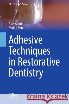Adhesive Techniques in Restorative Dentistry Aws Alani Mahul Patel 9783032073457 Springer - książka