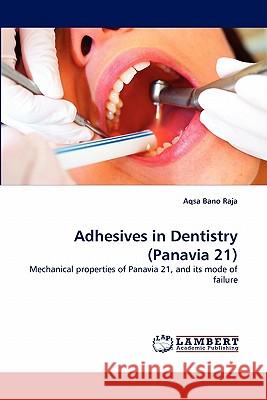 Adhesives in Dentistry (Panavia 21) Aqsa Bano Raja 9783838394381 LAP Lambert Academic Publishing - książka