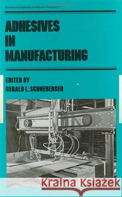 Adhesives in Manufacturing G. L. Schneberger Schneberger                              G. L. Schenberger 9780824718947 CRC - książka