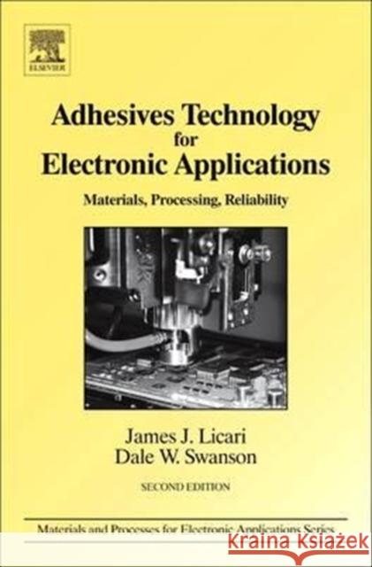 Adhesives Technology for Electronic Applications: Materials, Processing, Reliability James J. Licari Dale W. Swanson 9780128103708 William Andrew - książka