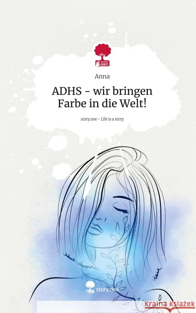 ADHS - wir bringen Farbe in die Welt!. Life is a Story - story.one Anna 9783711560841 story.one publishing - książka
