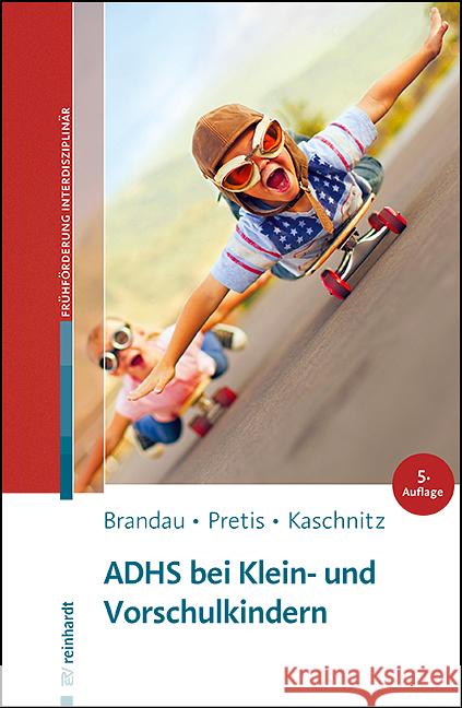 ADHS bei Klein- und Vorschulkindern Brandau, Hannes, Pretis, Manfred, Kaschnitz, Wolfgang 9783497031887 Reinhardt, München - książka