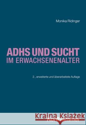 Adhs Und Sucht Im Erwachsenenalter Monika Ridinger 9783170441385 Kohlhammer - książka