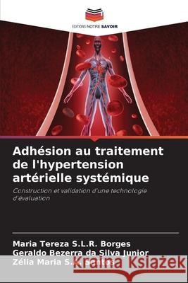 Adh?sion au traitement de l'hypertension art?rielle syst?mique Maria Tereza S Geraldo Bezerr Z?lia Maria S 9786207707058 Editions Notre Savoir - książka