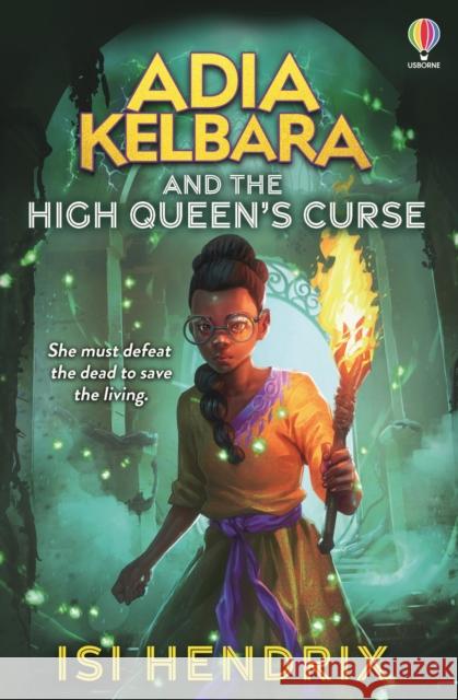 Adia Kelbara and the High Queen's Curse Hendrix, Isi 9781803706566 Usborne Publishing Ltd - książka